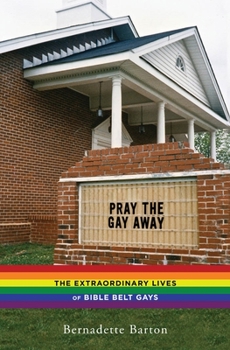 Hardcover Pray the Gay Away: The Extraordinary Lives of Bible Belt Gays Book