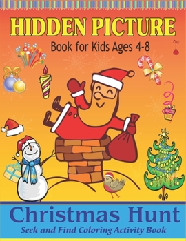 Hidden Picture Book for Kids Ages 4-8, Christmas Hunt Seek And Find Coloring Activity Book: A Creative Christmas activity books for children, Hide And ... ... and Preschoolers - Can You Spy Them All?