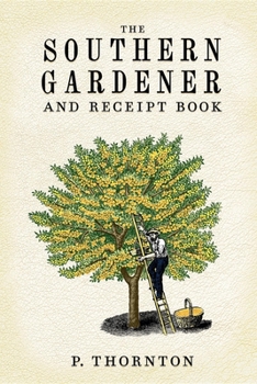Paperback Southern Gardener and Receipt Book: Containing Directions for Gardening Book