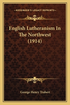 Paperback English Lutheranism In The Northwest (1914) Book