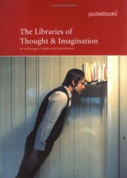 Paperback The Libraries of Thought and Imagination: An Anthology of Bookshelves Book