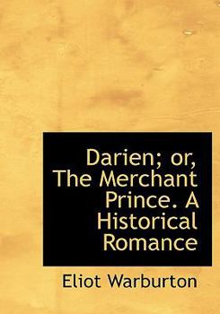 Darien; or, the Merchant Prince a Historical Romance