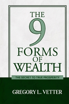 Paperback The 9 Forms of Wealth: The Secret to True Prosperity Book