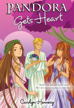 Pandora Gets Heart - Book #4 of the Mythic Misadventures
