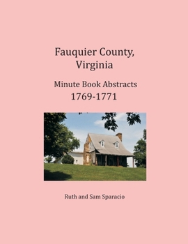 Fauquier County, Virginia Minute Book Abstracts 1769-1771
