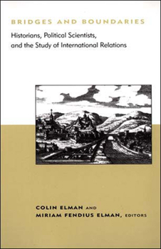 Paperback Bridges and Boundaries: Historians, Political Scientists, and the Study of International Relations Book