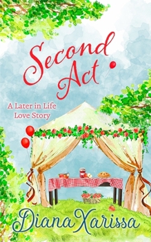 Second Act (A Later in Life Love Story) - Book #2 of the A Later in Life Love Story