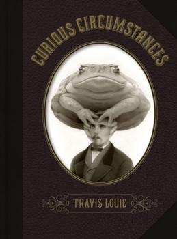 Hardcover Travis Louie's Curious Circumstances: Oscar & the Truth Toad Cover Book