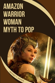 Paperback Amazon Warrior Woman: Myth to Pop Book