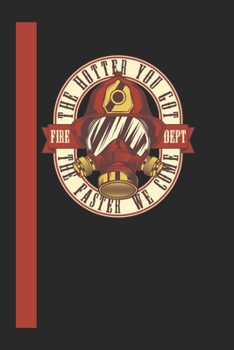 The Hotter You Got The Faster We Come Fire Dept: 110 Seiten Journal/Tagebuch Papier.  Ideal Für Termine Und Notizen (German Edition)