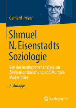 Paperback Shmuel N. Eisenstadts Soziologie: Von Der Institutionenanalyse Zur Zivilisationsforschung Und Multiple Modernities [German] Book
