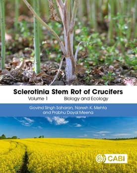 Sclerotinia Stem Rot of Crucifers, Volume 1: Biology and Ecology