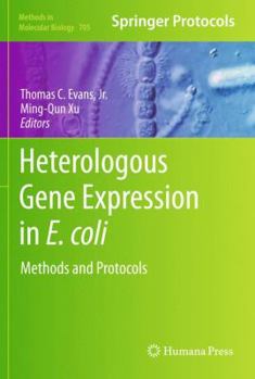 Heterologous Gene Expression in E.Coli: Methods and Protocols - Book #705 of the Methods in Molecular Biology