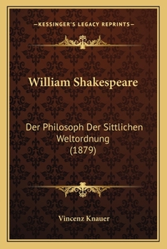 Paperback William Shakespeare: Der Philosoph Der Sittlichen Weltordnung (1879) [German] Book