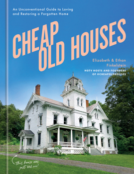 Hardcover Cheap Old Houses: An Unconventional Guide to Loving and Restoring a Forgotten Home Book