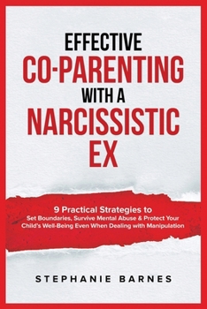 Paperback Effective Co-Parenting with a Narcissistic Ex Book