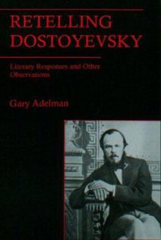 Hardcover Retelling Dostoyevsky: Literary Responses and Other Observations Book