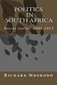 Paperback Politics in South Africa: Recent stories: 2005-2013 Book