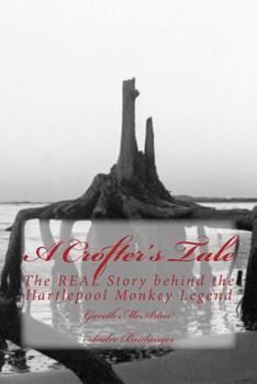 Paperback A Crofter's Tale: The REAL Story behind the Hartlepool Monkey Legend Book