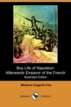 Boy Life of Napoleon: Afterwards Emperor of the French