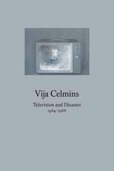 Hardcover Vija Celmins: Television and Disaster, 1964-1966 Book