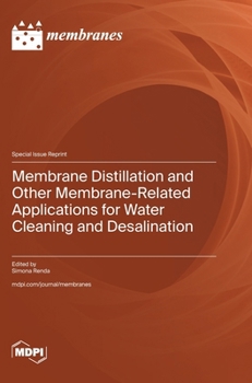 Hardcover Membrane Distillation and Other Membrane-Related Applications for Water Cleaning and Desalination Book