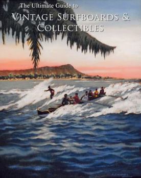 Hardcover The Ultimate Guide to Vintage Surfboards & Collectibles Book