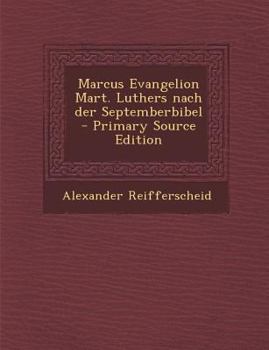 Paperback Marcus Evangelion Mart. Luthers Nach Der Septemberbibel - Primary Source Edition [German] Book