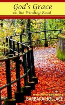 Paperback Gods Grace on The Winding Road: The Journey to Bill's Healing Book