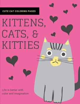 Paperback Kittens, Cats, and Kitties: Cat Coloring Book for Kids and Adults Book