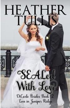 Sealed with Love: - Book #2 of the DiCarlo Brides