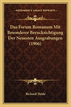Das Forum Romanum Mit Besonderer Berucksichtigung Der Neuesten Ausgrabungen