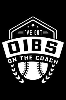 Paperback I've got Dibs On The Coach: Fun Baseball Lined Notebook Journal Diary 6x9 Book