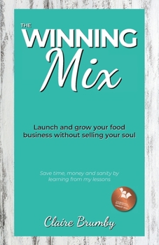 Paperback The Winning Mix: Launch and grow your food business without selling your soul Book