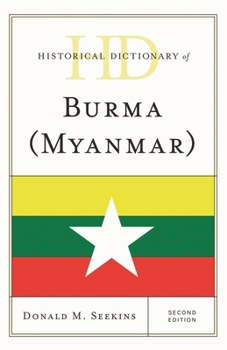 Historical Dictionary of Burma (Myanmar) (Historical Dictionaries of Asia, Oceania, and the Middle East)