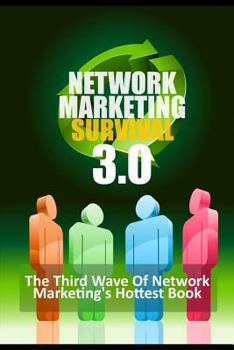 Paperback Network Marketing Survival 3.0 - The Third Wave of Network Marketing's Hottest Book