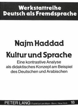 Paperback Kultur Und Sprache: Eine Kontrastive Analyse ALS Didaktisches Konzept Am Beispiel Des Deutschen Und Arabischen [German] Book