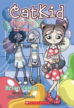 Three's A Crowd (Catkid Book) - Book  of the CatKid