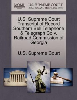 U.S. Supreme Court Transcript of Record Southern Bell Telephone & Telegraph Co v. Railroad Commission of Georgia