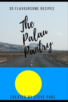 The Palau Pantry: 30 Flavoursome Recipe's (The World Pantry)