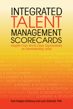 Paperback Integrated Talent Management Scorecards: Insights from World-Class Organizations on Demonstrating Value Book