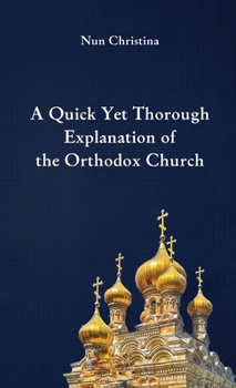 Paperback A Quick Yet Thorough Explanation of the Orthodox Church Book