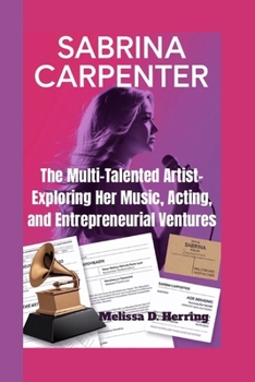 Paperback Sabrina Carpenter: The Multi-Talented Artist- Exploring Her Music, Acting, and Entrepreneurial Ventures Book
