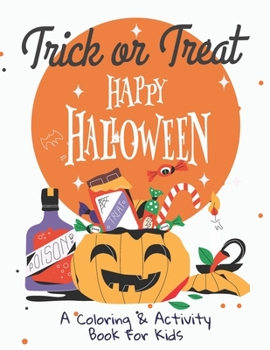 Paperback Trick or Treat: Happy Halloween: A Coloring & Activity Book for Kids: Collection of Fun, Original & Unique Halloween Coloring Pages Fo Book