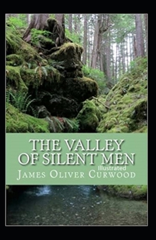 Paperback The Valley of Silent Men Illustrated Book