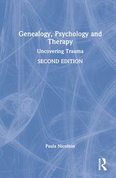Hardcover Genealogy, Psychology and Therapy: Uncovering Trauma Book