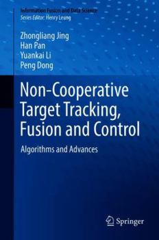 Hardcover Non-Cooperative Target Tracking, Fusion and Control: Algorithms and Advances Book