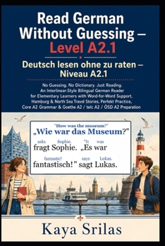 Read German Without Guessing — Level A2.1 / Deutsch lesen ohne zu raten — Niveau A2.1: No Guessing. No Dictionary. Just Reading. German Reader for ... Deutsch lesen ohne zu raten) (German Edition)