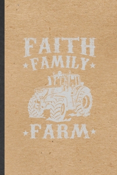 Paperback Faith Family Farm: Funny Jesus Country Farming Lined Notebook/ Blank Journal For Famer Faith Family Farm, Inspirational Saying Unique Spe Book