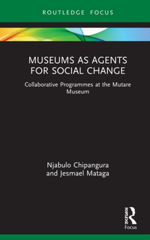 Hardcover Museums as Agents for Social Change: Collaborative Programmes at the Mutare Museum Book